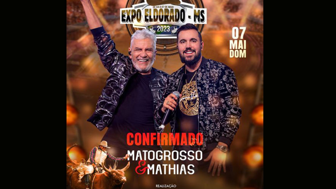 Prefeitura de Eldorado confirma show nacional de Matogrosso e Mathias para a Expo Eldorado de 2023